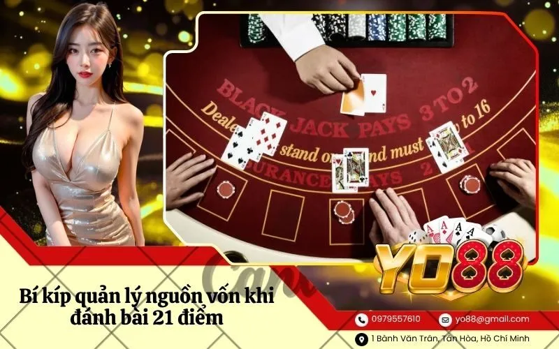Bí kíp quản lý nguồn vốn khi đánh bài 21 điểm