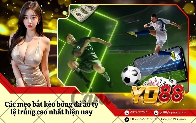 Các mẹo bắt kèo bóng đá ảo tỷ lệ trúng cao nhất hiện nay
