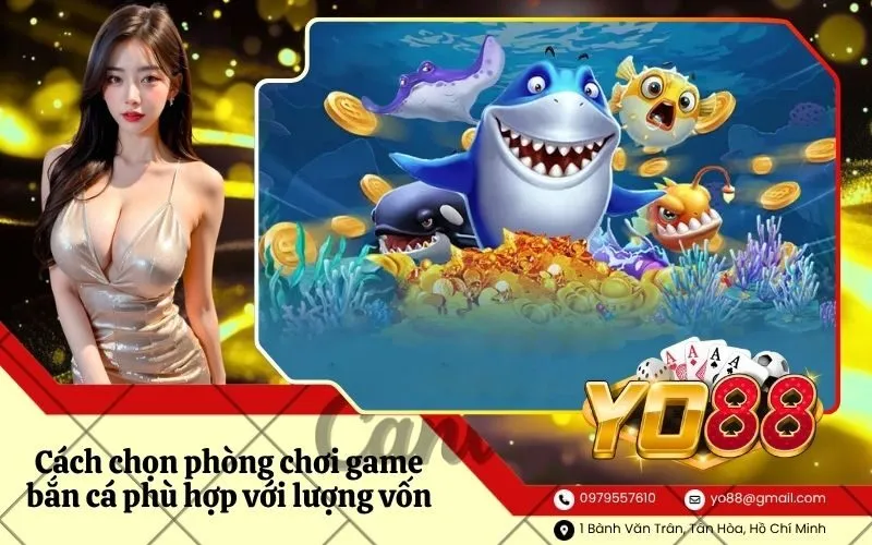 Cách chọn phòng chơi game bắn cá phù hợp với lượng vốn
