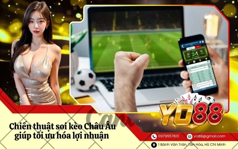Chiến thuật soi kèo Châu Âu giúp tối ưu hóa lợi nhuận mỗi vòng đấu