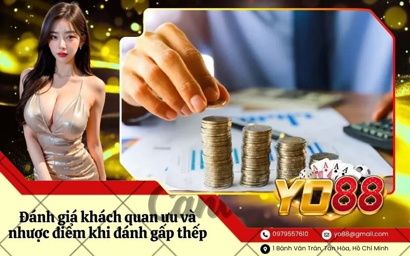 Đánh giá khách quan ưu và nhược điểm khi đánh gấp thếp