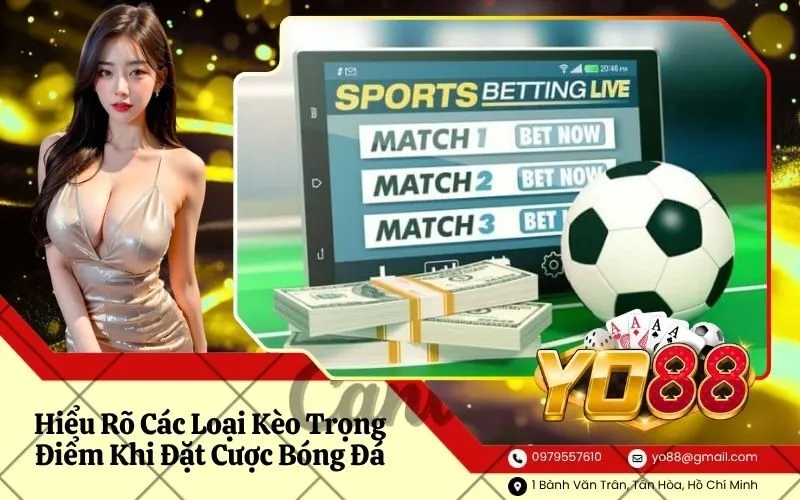 Hiểu Rõ Các Loại Kèo Trọng Điểm Khi Đặt Cược Bóng Đá