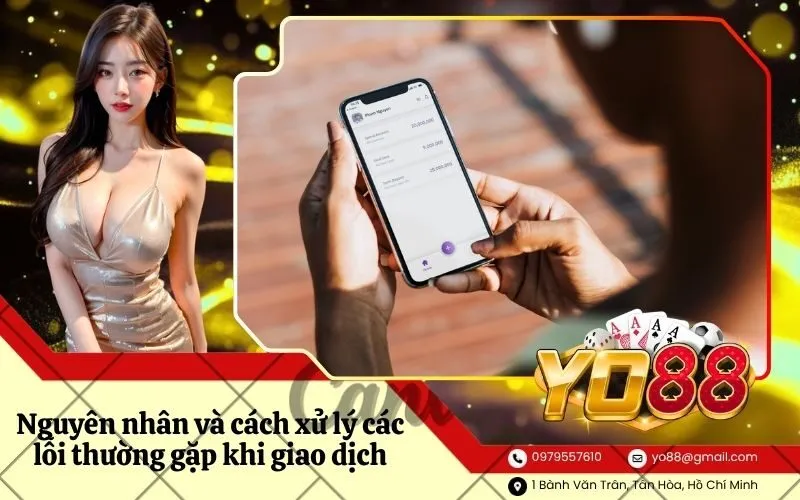 Nguyên nhân và cách xử lý các lỗi thường gặp khi giao dịch