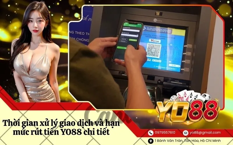 Thời gian xử lý giao dịch và hạn mức rút tiền YO88 chi tiết
