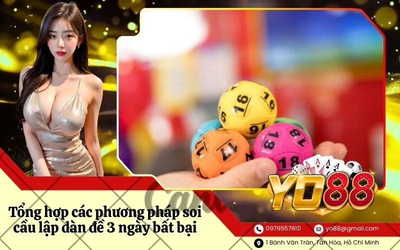 Tổng hợp các phương pháp soi cầu lập dàn đề 3 ngày bất bại