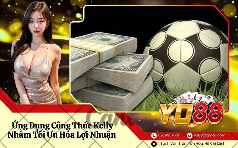 Ứng Dụng Công Thức Kelly Nhằm Tối Ưu Hóa Lợi Nhuận Đường Dài