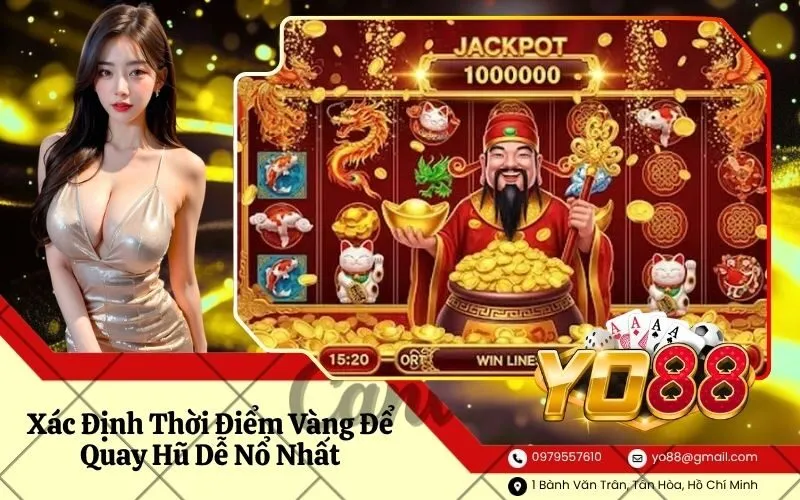 Xác Định Thời Điểm Vàng Để Quay Hũ Dễ Nổ Nhất