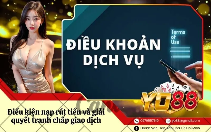 Điều kiện nạp rút tiền và giải quyết tranh chấp giao dịch