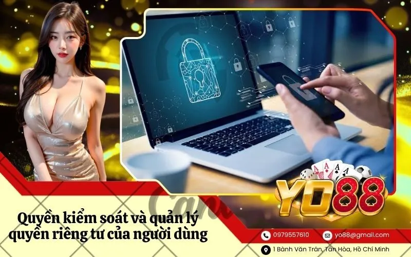 Quyền kiểm soát và quản lý quyền riêng tư của người dùng